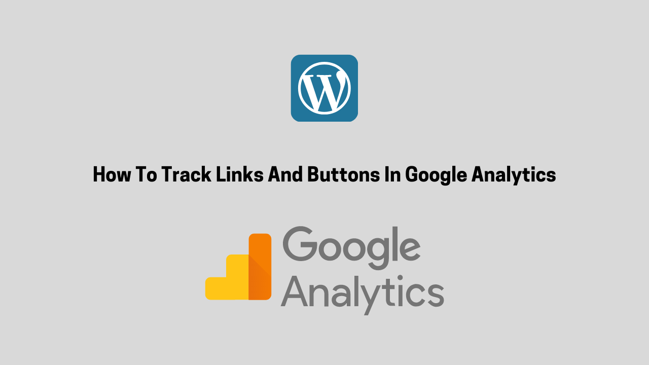 How To Track Links And Buttons In Google Analytics